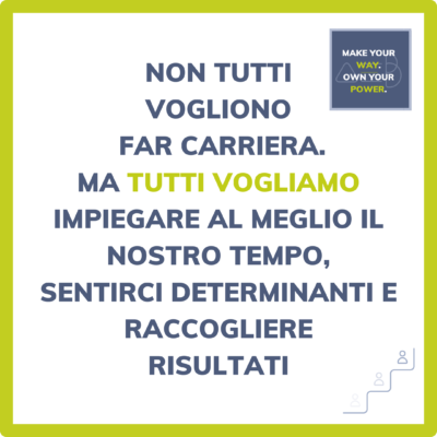 Tutti vogliamo fare la differenza, che non significa necessariamente fare carriera